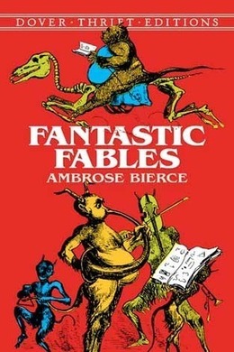 Fantastic Fables by Ambrose Bierce