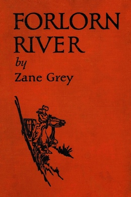 Forlorn River by Zane Grey