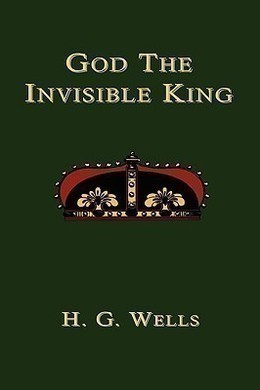 God the Invisible King by H. G. Wells