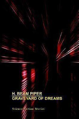 Graveyard of Dreams by H. Beam Piper