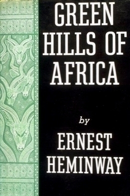 Green Hills of Africa by Ernest Hemingway