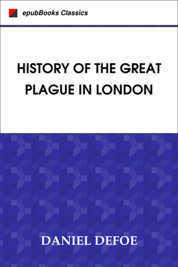 History of the Great Plague in London by Daniel Defoe