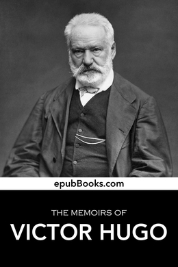 The Memoirs of Victor Hugo by Victor Hugo