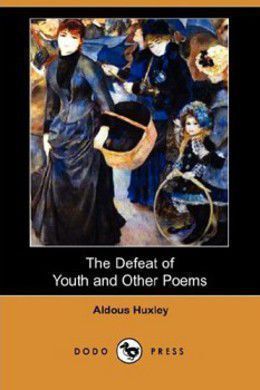 The Defeat of Youth and Other Poems by Aldous Huxley