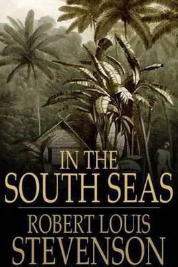 In the South Seas by Robert Louis Stevenson