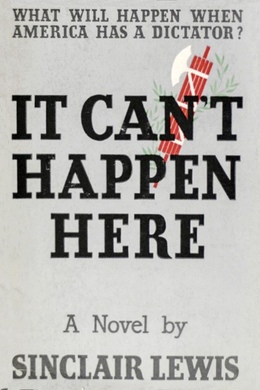 It Can't Happen Here by Sinclair Lewis