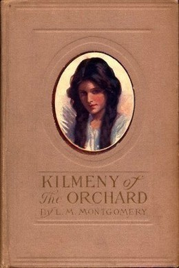 Kilmeny of the Orchard by L. M. Montgomery