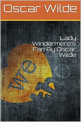 Lady Windermere's Fan by Oscar Wilde