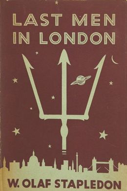 Last Men in London by Olaf Stapledon