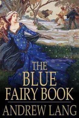 The Blue Fairy Book by Andrew Lang