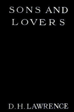 Sons and Lovers by D. H. Lawrence