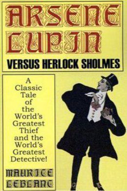 Arsène Lupin vs. Herlock Sholmes by Maurice Leblanc