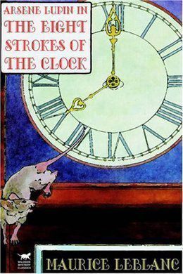 The Eight Strokes of the Clock by Maurice Leblanc