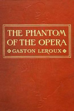 The Phantom of the Opera by Gaston Leroux