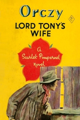 Lord Tony's Wife by Emma Orczy