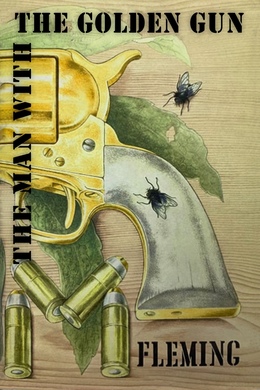 The Man With the Golden Gun by Ian Fleming