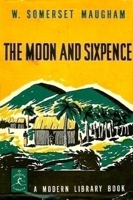 The Moon and Sixpence by W. Somerset Maugham