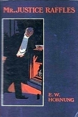 Mr. Justice Raffles by E. W. Hornung