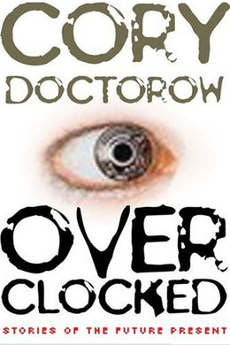 Overclocked by Cory Doctorow