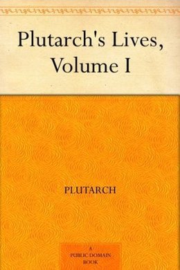 Plutarch's Lives: Volume I by Plutarch