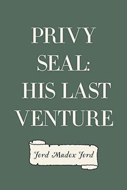 Privy Seal by Ford Madox Ford