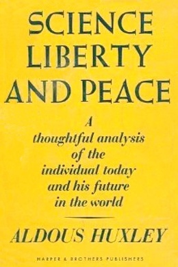 Science, Liberty And Peace by Aldous Huxley