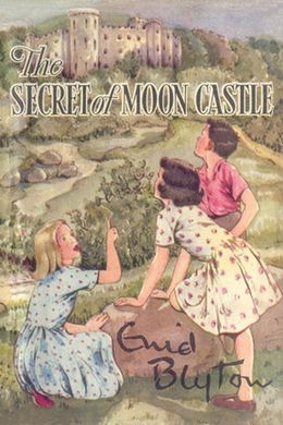 The Secret of Moon Castle by Enid Blyton