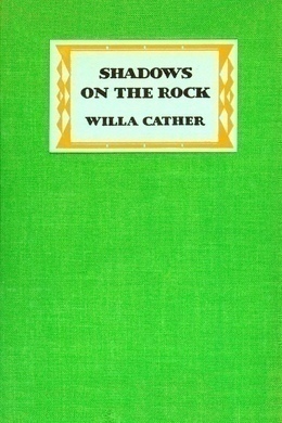 Shadows on the Rock by Willa Cather