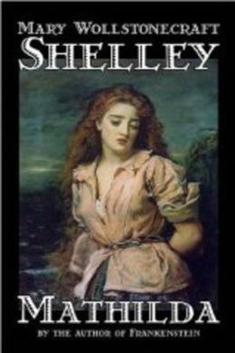Mathilda by Mary Shelley