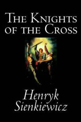 The Knights of the Cross by Henryk Sienkiewicz