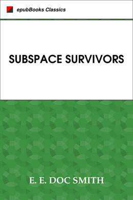 Subspace Survivors by E. E. "Doc" Smith