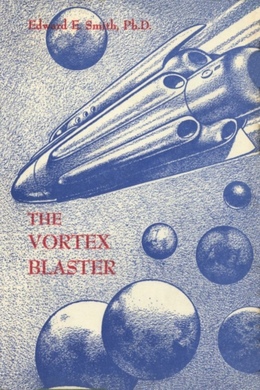 The Vortex Blaster by E. E. "Doc" Smith