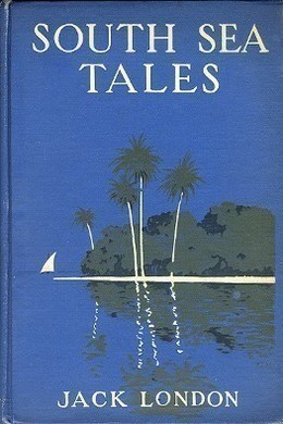 South Sea Tales by Jack London