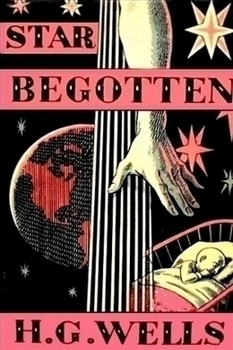 Star Begotten by H. G. Wells