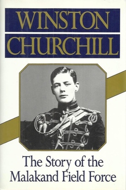 The Story of the Malakand Field Force by Winston S. Churchill