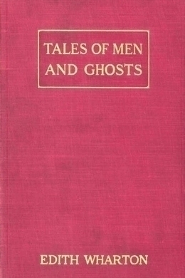 Tales of Men and Ghosts by Edith Wharton