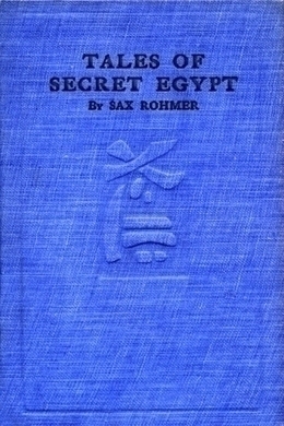 Tales of Secret Egypt by Sax Rohmer