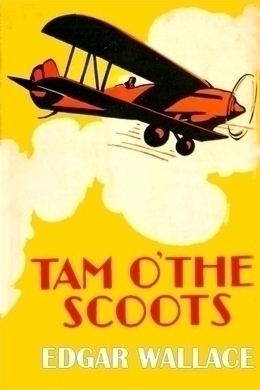 Tam o' the Scoots by Edgar Wallace