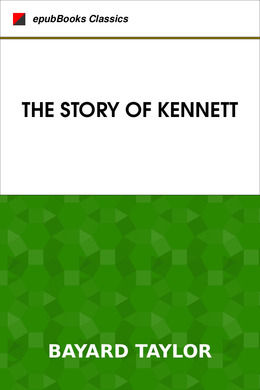 The Story Of Kennett by Bayard Taylor