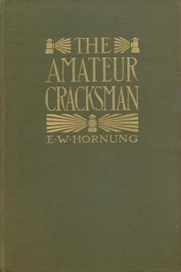 The Amateur Cracksman by E. W. Hornung