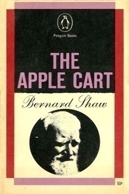 The Apple Cart by George Bernard Shaw