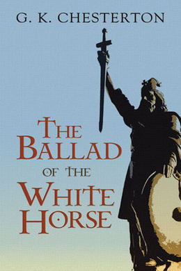 The Ballad of the White Horse by G. K. Chesterton