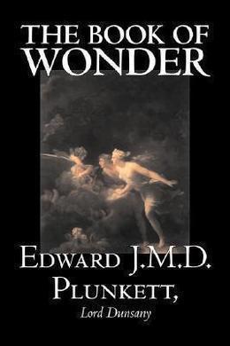 The Book of Wonder by Lord Dunsany