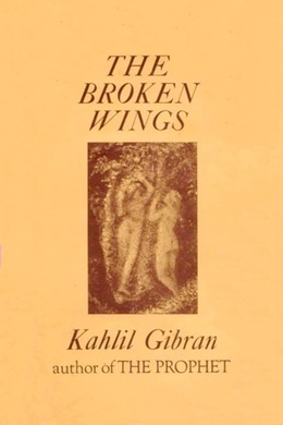 The Broken Wings by Kahlil Gibran