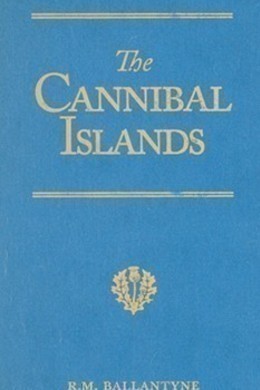 The Cannibal Islands by R. M. Ballantyne
