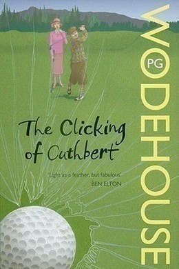 The Clicking of Cuthbert by P. G. Wodehouse