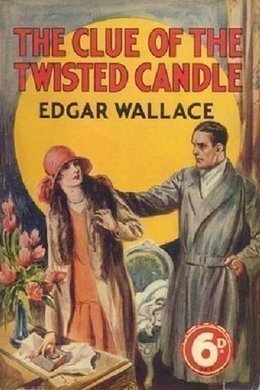 The Clue of the Twisted Candle by Edgar Wallace