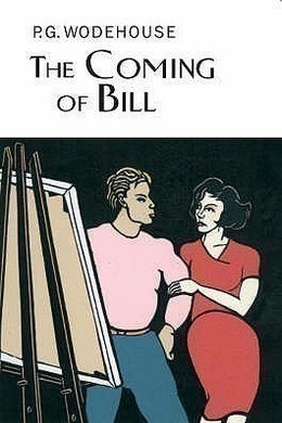 The Coming of Bill by P. G. Wodehouse