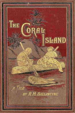 The Coral Island by R. M. Ballantyne