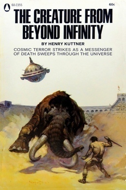 The Creature from Beyond Infinity by Henry Kuttner